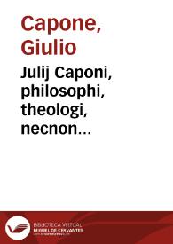 Julij Caponi, philosophi, theologi, necnon jurisconsulti Neapolitani, ac comitis Palatini, Disceptationum forensium, ecclesiasticarum, ciuilium, et moralium, pluribus in casibus decisarum, nunc primum in lucem prodit tomus primus [-quintus] | Biblioteca Virtual Miguel de Cervantes