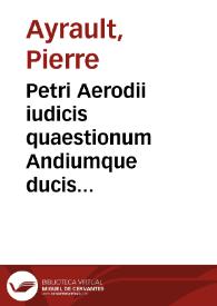 Petri Aerodii iudicis quaestionum Andiumque ducis libell. mag. I.C. Decretorum lib. VI | Biblioteca Virtual Miguel de Cervantes