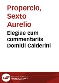 Elegiae cum commentariis Domitii Calderini | Biblioteca Virtual Miguel de Cervantes