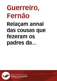 Relaçam annal das cousas que fezeram os padres da Companhia de Iesus nas partes da India Oriental, et no Brasil, Angola, Cabo verde, Guine, nos annos de seiscentos et dous et seiscentos et tres et do processo da conuersam et christandade daquellas partes | Biblioteca Virtual Miguel de Cervantes