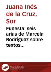 Funesta: seis arias de Marcela Rodríguez sobre textos de Sor Juana Inés de la Cruz. 05: Funesta. De Primero Sueño | Biblioteca Virtual Miguel de Cervantes