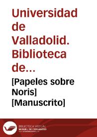 [Papeles sobre Noris] [Manuscrito] | Biblioteca Virtual Miguel de Cervantes