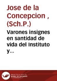 Varones insignes en santidad de vida del Instituto y religion de clerigos regulares pobres de la Madre de Dios de las Escuelas Pias | Biblioteca Virtual Miguel de Cervantes