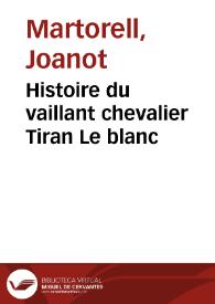 Histoire du vaillant chevalier Tiran Le blanc | Biblioteca Virtual Miguel de Cervantes