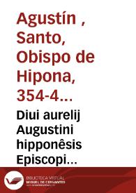 Diui aurelij Augustini hipponêsis Episcopi Meditationes ; Soliloquia ; Manuale ; atque Psalterium.. | Biblioteca Virtual Miguel de Cervantes