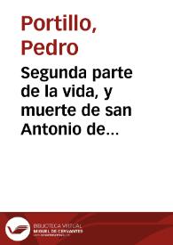 Segunda parte de la vida, y muerte de san Antonio de Padua | Biblioteca Virtual Miguel de Cervantes