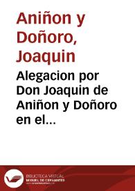 Alegacion por Don Joaquin de Aniñon y Doñoro en el pleyto con Don Jayme Borras : sobre la propiedad del mayorazgo fundado por Don Damian Brusca... | Biblioteca Virtual Miguel de Cervantes