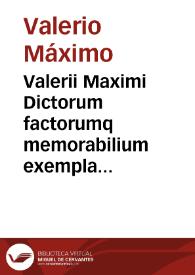 Valerii Maximi Dictorum factorumq memorabilium exempla [Texto impreso] : adiecto indice. | Biblioteca Virtual Miguel de Cervantes