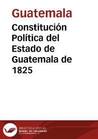 Más información sobre Constitución Política del Estado de Guatemala de 1825