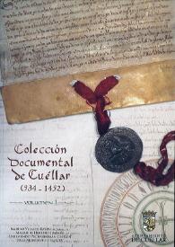 Colección documental de Cuéllar (934-1492). Volumen 1 / Balbino Velasco Bayón, Mauricio Herrero Jiménez, Segismundo Pecharromán Cebrián, Julia Montalvillo García | Biblioteca Virtual Miguel de Cervantes