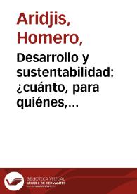 Desarrollo y sustentabilidad: ¿cuánto, para quiénes, hasta cuándo? / Homero Aridjis | Biblioteca Virtual Miguel de Cervantes