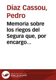 Memoria sobre los riegos del Segura que, por encargo de la Comisión Representativa de Hacendados de la Huerta de Murcia | Biblioteca Virtual Miguel de Cervantes