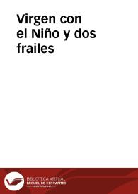 Virgen con el Niño y dos frailes | Biblioteca Virtual Miguel de Cervantes