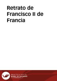 Retrato de Francisco II de Francia | Biblioteca Virtual Miguel de Cervantes