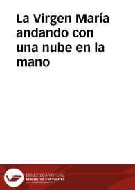 La Virgen María andando con una nube en la mano | Biblioteca Virtual Miguel de Cervantes