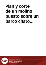 Plan y corte de un molino puesto sobre un barco chato o ponton | Biblioteca Virtual Miguel de Cervantes