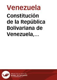 Constitución de la República Bolivariana de Venezuela, 30 de diciembre 1999 | Biblioteca Virtual Miguel de Cervantes