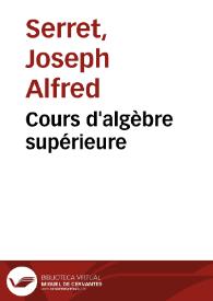 Cours d'algèbre supérieure / par J.-A. Serret... ; tome second | Biblioteca Virtual Miguel de Cervantes