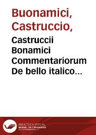 Castruccii Bonamici Commentariorum De bello italico liber II | Biblioteca Virtual Miguel de Cervantes