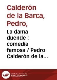 La dama duende : comedia famosa / Pedro Calderón de la Barca ; edición de Luis Iglesias Feijoo | Biblioteca Virtual Miguel de Cervantes