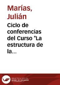 Ciclo de conferencias del Curso "La estructura de la vida española" (1995-1996) / Julián Marías | Biblioteca Virtual Miguel de Cervantes
