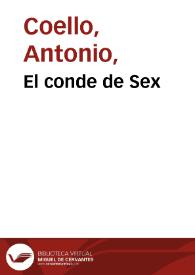 El conde de Sex / Antonio Coello y Ochoa; edición de Luciano García Lorenzo y Guillermo Gómez Sánchez-Ferrer | Biblioteca Virtual Miguel de Cervantes