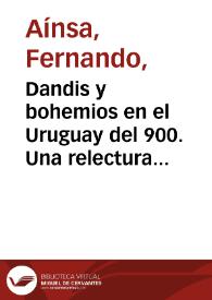 Dandis y bohemios en el Uruguay del 900. Una relectura contemporánea / Fernando Aínsa | Biblioteca Virtual Miguel de Cervantes