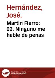 Martín Fierro: 02. Ninguno me hable de penas / José Hernández ; adaptación fonográfica del texto original por Francisco Petrecca | Biblioteca Virtual Miguel de Cervantes