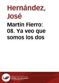 Martín Fierro: 08. Ya veo que somos los dos / José Hernández ; adaptación fonográfica del texto original por Francisco Petrecca | Biblioteca Virtual Miguel de Cervantes