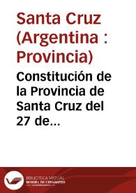 Constitución de la Provincia de Santa Cruz del 27 de noviembre de 1998 | Biblioteca Virtual Miguel de Cervantes