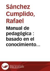 Manual de pedagógica : basado en el conocimiento fisiológico del hombre... | Biblioteca Virtual Miguel de Cervantes