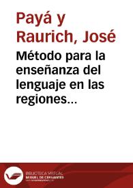 Método para la enseñanza del lenguaje en las regiones donde no es la materna la lengua oficial del Estado : conferencia dada el 21 de julio | Biblioteca Virtual Miguel de Cervantes