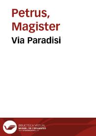 Via Paradisi / Petrus Magister. Confessionale, sive de modo confitendi et de puritate conscientiae / Seudo-Tomas De Aquino. | Biblioteca Virtual Miguel de Cervantes