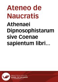 Athenaei Dipnosophistarum sive Coenae sapientum libri XV / Natale de Comitibus... nunc primum è Graeca in latinam lingua  vertente...  | Biblioteca Virtual Miguel de Cervantes