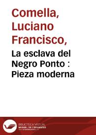 La esclava del Negro Ponto : Pieza moderna | Biblioteca Virtual Miguel de Cervantes