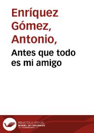 Antes que todo es mi amigo [1701-1733] / de don Fernando de Zarate | Biblioteca Virtual Miguel de Cervantes