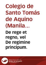 De rege et regno, vel De regimine principum. | Biblioteca Virtual Miguel de Cervantes