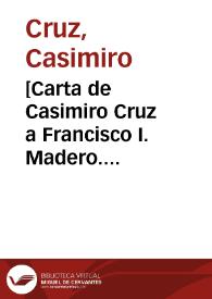 [Carta de Casimiro Cruz a Francisco I. Madero. Trinidad (E.U.A.), 10 de abril de 1911] | Biblioteca Virtual Miguel de Cervantes