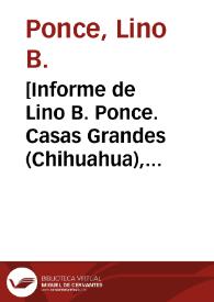 [Informe de Lino B. Ponce. Casas Grandes (Chihuahua), 10 de abril de 1911] | Biblioteca Virtual Miguel de Cervantes