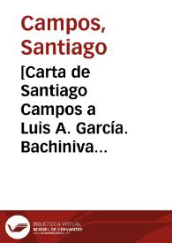 [Carta de Santiago Campos a Luis A. García. Bachiniva (Chihuahua), 22 de febrero de 1911] | Biblioteca Virtual Miguel de Cervantes