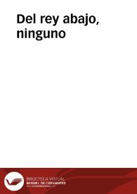 Del rey abajo, ninguno / atribuida a Francisco de Rojas Zorrilla; edición a cargo de Germán Vega García-Luengos | Biblioteca Virtual Miguel de Cervantes