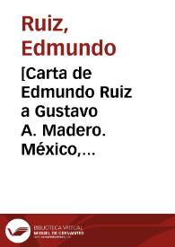 [Carta de Edmundo Ruiz a Gustavo A. Madero. México, D.F., 23 de abril de 1911] | Biblioteca Virtual Miguel de Cervantes