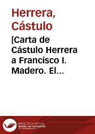 [Carta de Cástulo Herrera a Francisco I. Madero. El Paso (E.U.A.), 28 de abril de 1911] | Biblioteca Virtual Miguel de Cervantes