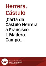 [Carta de Cástulo Herrera a Francisco I. Madero. Campo de la Smelther, 28 de abril de 1911] | Biblioteca Virtual Miguel de Cervantes