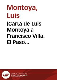 [Carta de Luis Montoya a Francisco Villa. El Paso (E.U.A.), 29 de abril de 1911] | Biblioteca Virtual Miguel de Cervantes