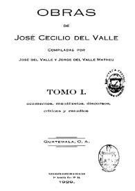Obras. Tomo 1. Documentos, manifiestos, discursos, críticas y estudios / de José Cecilio del Valle, compiladas por José del Valle y Jorge del Valle Matheu | Biblioteca Virtual Miguel de Cervantes