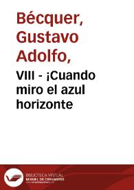 VIII - ¡Cuando miro el azul horizonte | Biblioteca Virtual Miguel de Cervantes