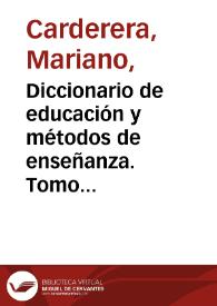 Diccionario de educación y métodos de enseñanza. Tomo IV / por Mariano Carderera | Biblioteca Virtual Miguel de Cervantes