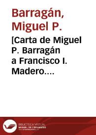 [Carta de Miguel P. Barragán a Francisco I. Madero. Londres, 10 de mayo de 1911] | Biblioteca Virtual Miguel de Cervantes