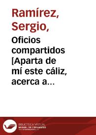 Oficios compartidos [Aparta de mí este cáliz, acerca a mí este cáliz] / Sergio Ramírez | Biblioteca Virtual Miguel de Cervantes